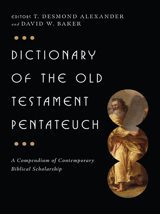 Title details for Dictionary of the Old Testament: Pentateuch: a Compendium of Contemporary Biblical Scholarship by T. Desmond Alexander - Available
